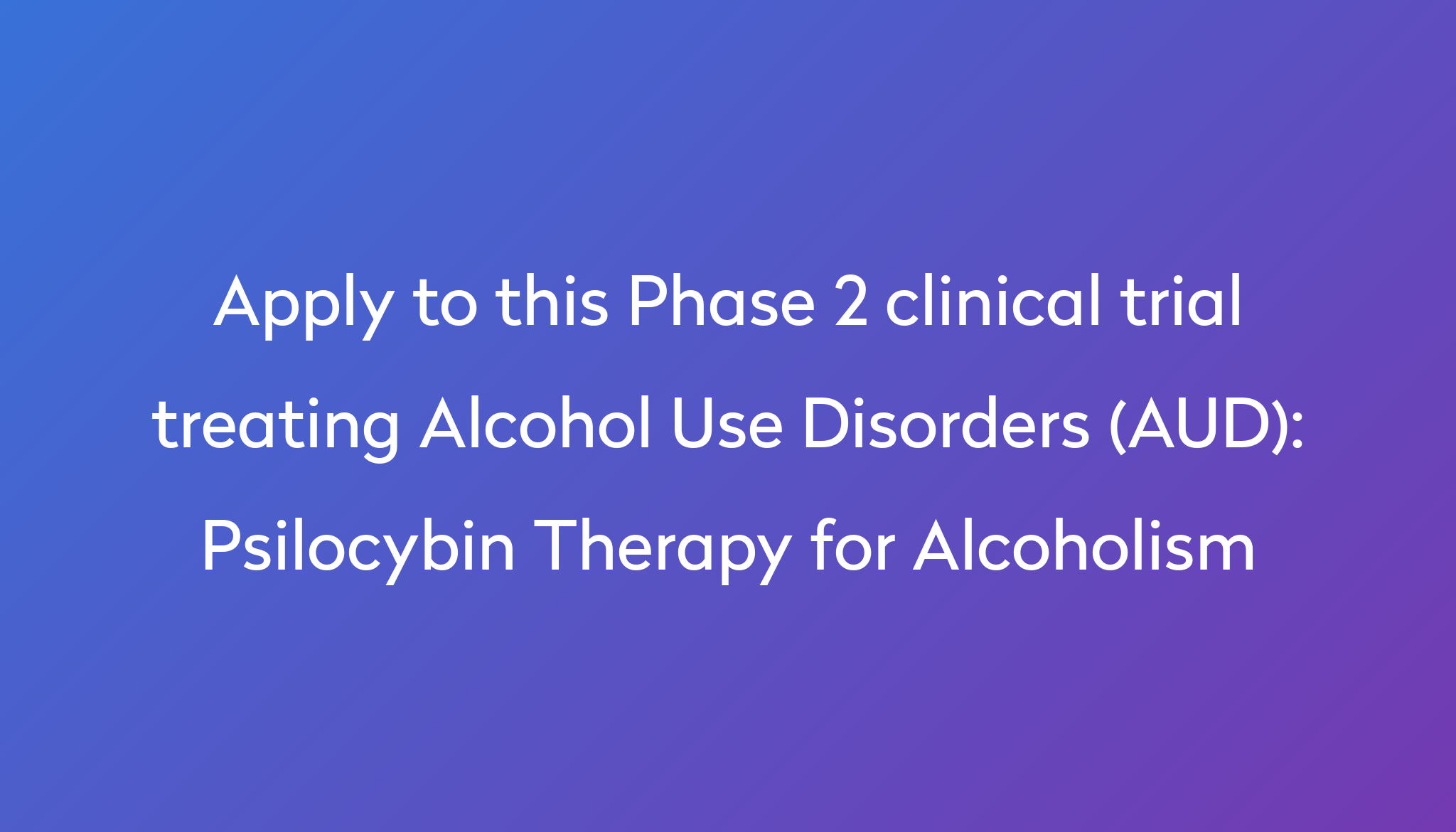 Psilocybin Therapy For Alcoholism Clinical Trial 2024 | Power